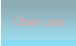�ber uns �ber uns